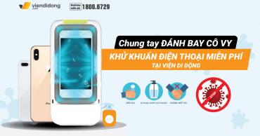 Góp sức đẩy lùi Covid-19, Viện Di Động hỗ trợ khử khuẩn điện thoại MIỄN PHÍ cho khách hàng 1200x677 đánh bay co vy