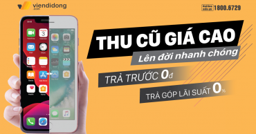 Thu cũ giá CAO - Lên đời máy MỚI - Không cần nghĩ ngợi tại Viện Di Động 1200x667 thu cũ đổi mới