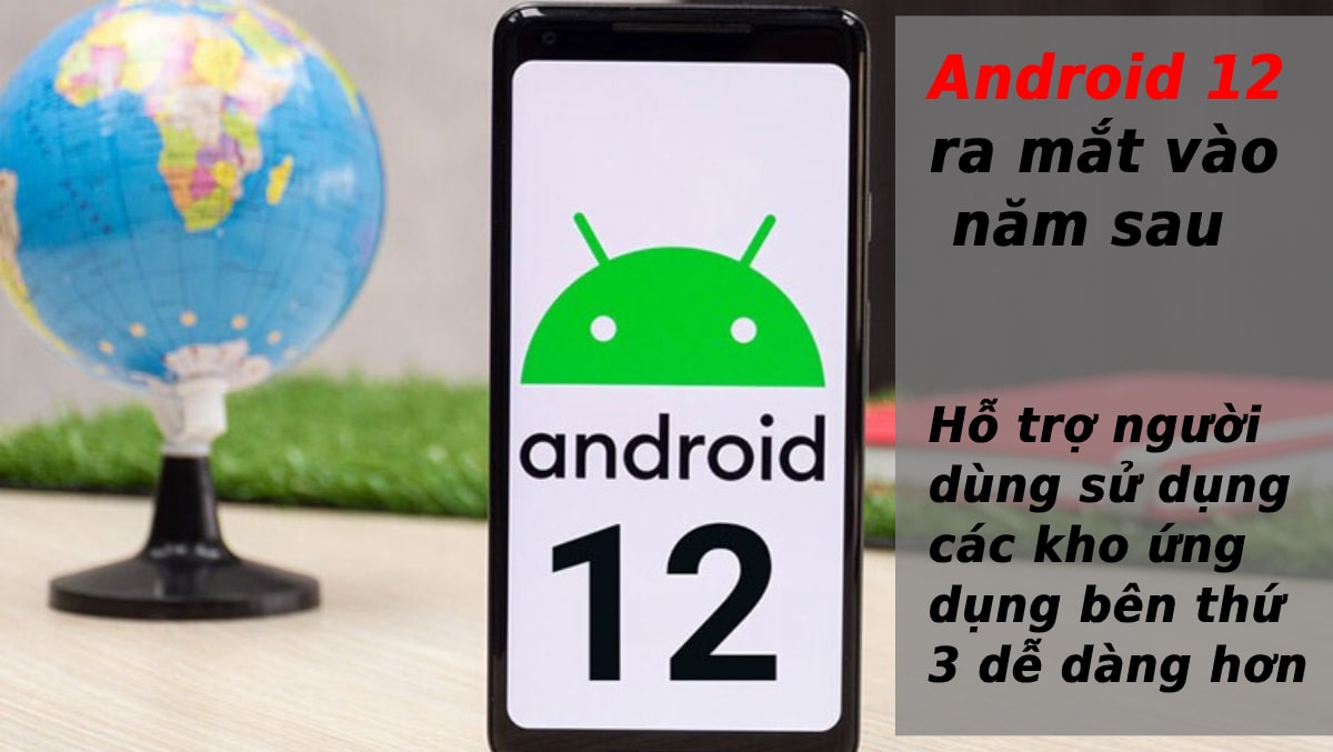 Android 12 sẽ giúp người dùng sử dụng các kho ứng dụng bên thứ 3 dễ dàng hơn