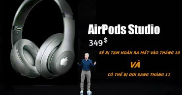 AirPods Studio có thể bị tạm hoãn ra mắt cho đến tháng 11
