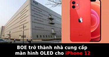 BOE bất ngờ trở thành nhà cung cấp màn hình OLED cho iPhone 12 của Apple