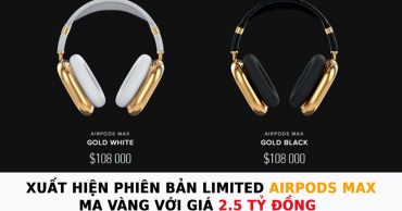 Xuất hiện phiên bản limited AirPods Max mạ vàng nguyên chất có giá 2.5 tỷ đồng