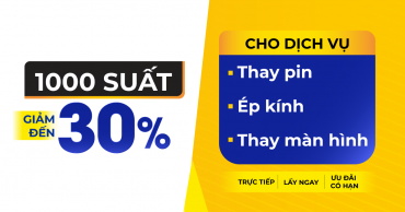 Chỉ 1000 suất giới hạn giảm 30% cho các dịch vụ sửa chữa tại Viện Di Động, tham gia ngay