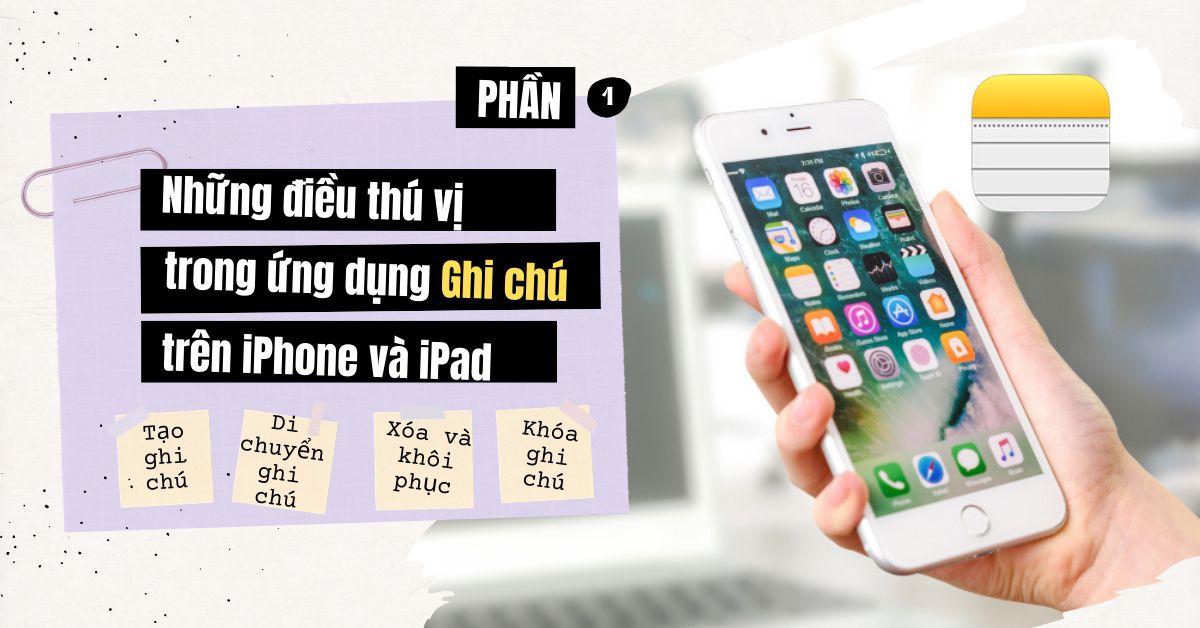 Khám phá điều thú vị trong ứng dụng Ghi chú trên iPhone hoặc iPad (Phần 1)