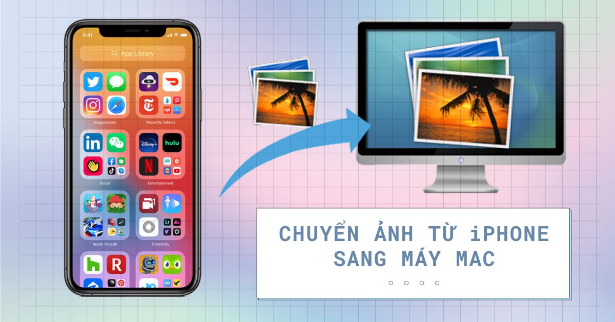 Những cách chuyển ảnh từ iPhone sang máy tính Mac đơn giản nhất