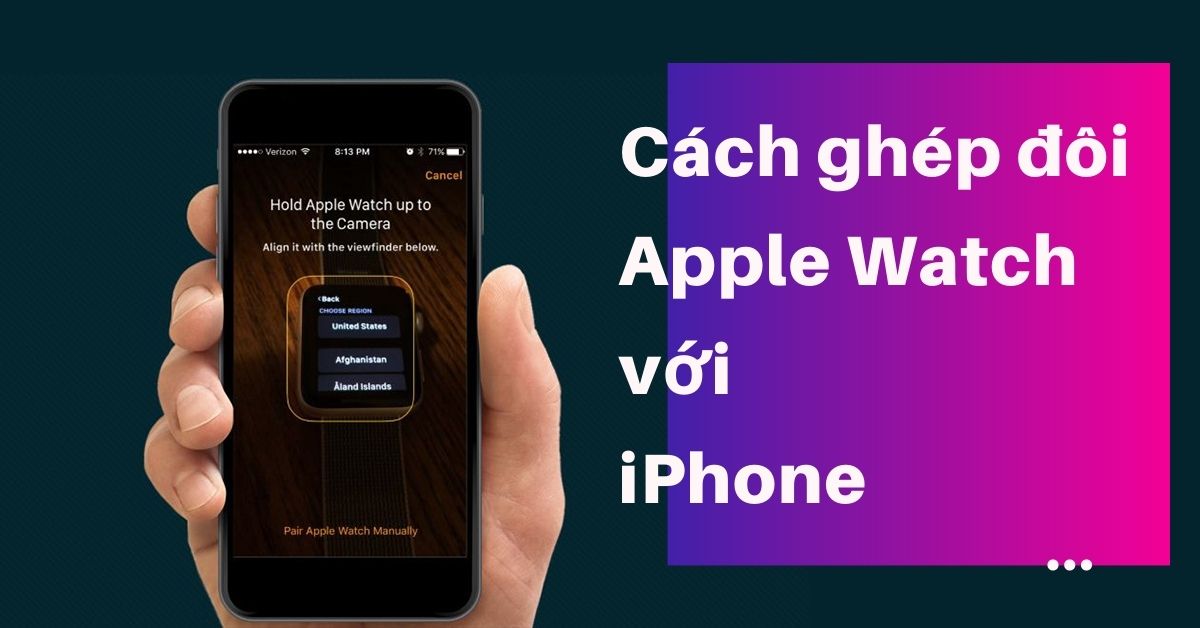 Cách kết nối Apple Watch với iPhone dễ dàng nhất