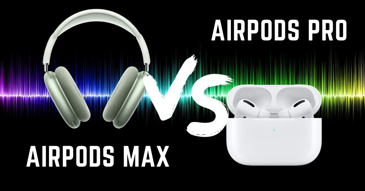 AirPods Max và AirPods Pro: Bạn phù hợp với tai nghe chụp đầu hay tai nghe nhét tai mới nhất của Apple