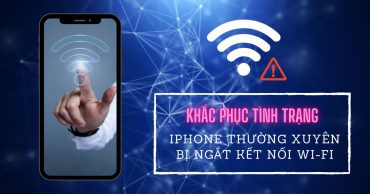 Những cách đơn giản để khắc phục iPhone kết nối Wi-Fi bị gián đoạn