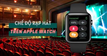 Giải thích ý nghĩa và cách bật chế độ rạp hát trên Apple Watch
