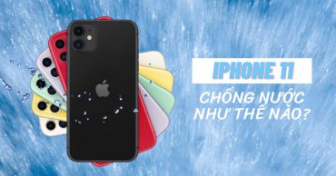 iPhone 11 chống thấm nước như thế nào