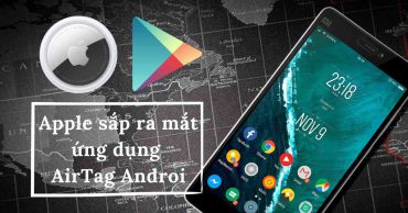 ứng dụng AirTag Android sắp ra mắt