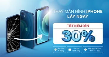 Thay màn hình iPhone LẤY NGAY, tiết kiệm được đến 30% 1200x677 2