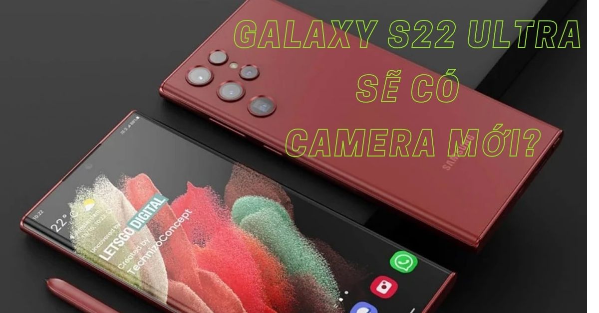Camera Galaxy S22 Ultra bị rò rỉ thông số, dự kiến sẽ có ba cảm biến mới