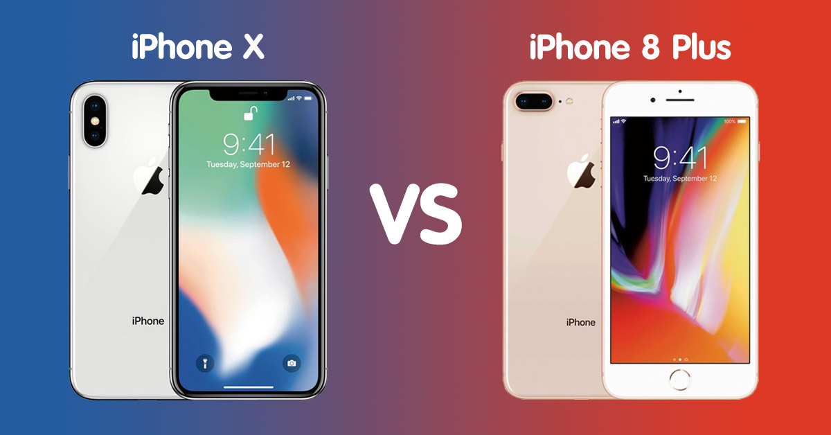 So sánh iPhone X và iPhone 8 Plus: Phiên bản nào đáng mua?