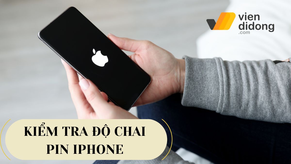 Cách kiểm tra độ chai pin iPhone siêu chính xác, đơn giản và nhanh chóng