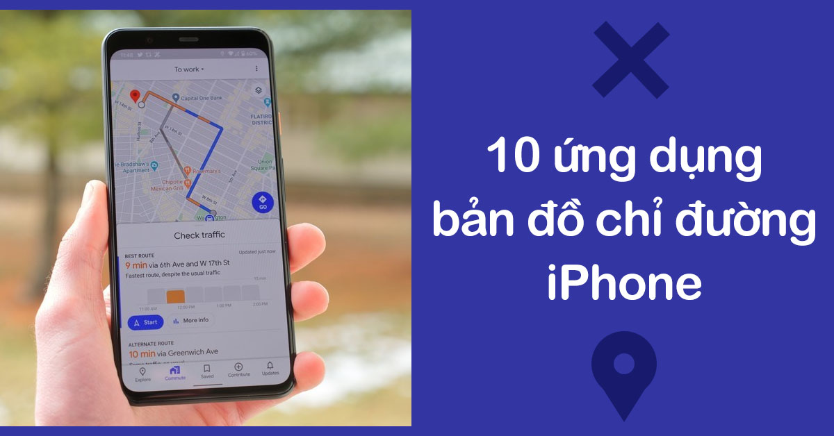 10 ứng dụng bản đồ chỉ đường tốt nhất hiện nay cho iPhone