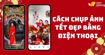Cách chụp ảnh Tết đẹp bằng điện thoại: Selfie & ảnh nhóm ai chụp cũng xinh