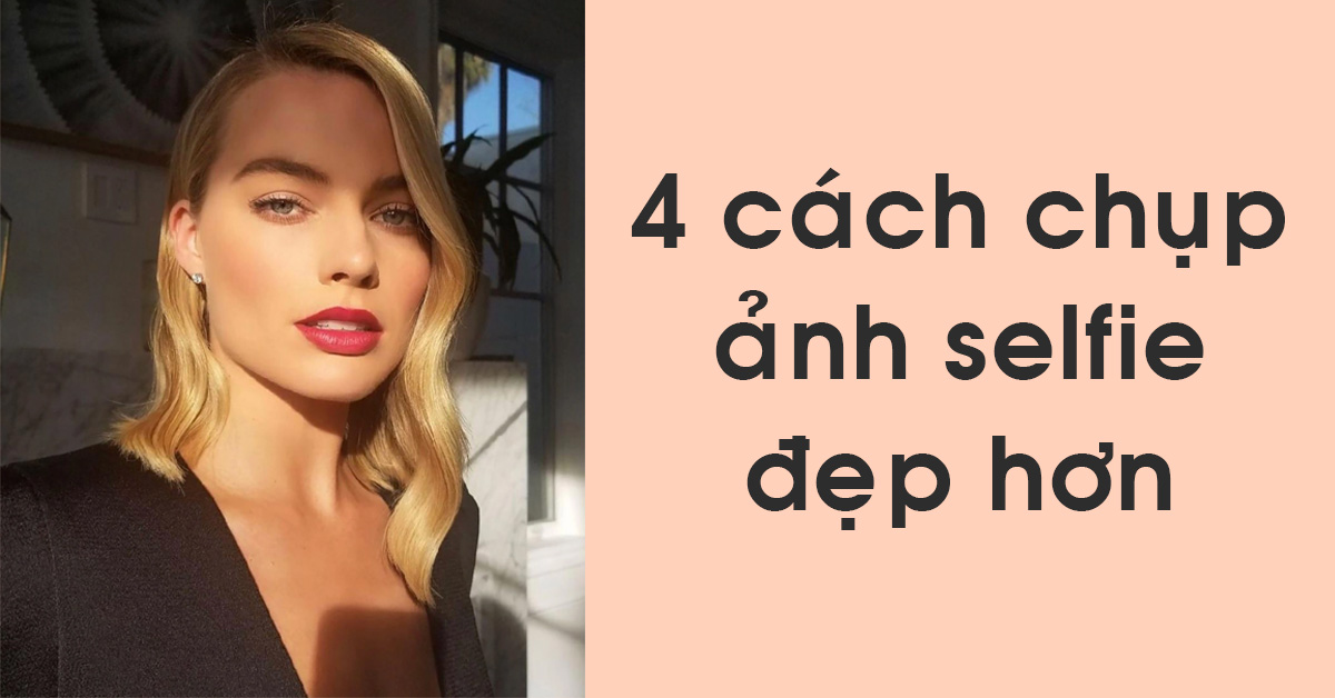 4 cách chụp ảnh selfie và ảnh nhóm đẹp hơn nên áp dụng trong dịp Tết Nguyên đán