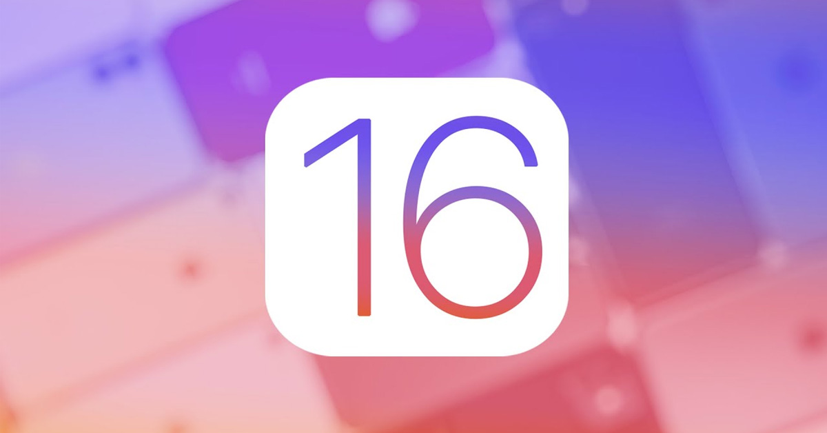 Tổng hợp thông tin về iOS 16 cho bản cập nhật sắp tới mà bạn nên biết