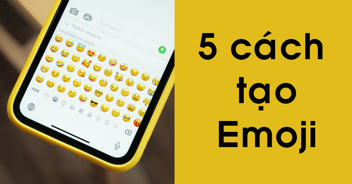 5 cách tạo Emoji dành cho riêng bạn trên thiết bị iPhone, Android