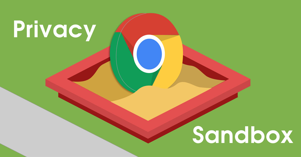 Google sử dụng Privacy Sandbox để người dùng có thể tự bảo mật riêng tư trong 2022