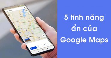 tính năng ẩn của Google Maps