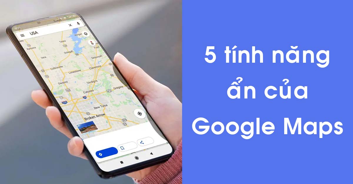 5 tính năng ẩn của Google Maps vô cùng tiện lợi giúp bạn sử dụng dễ dàng hơn
