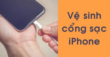 vệ sinh cổng sạc iPhone
