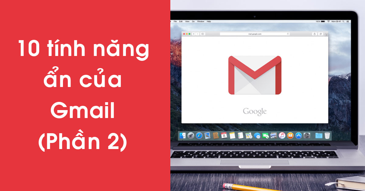10 tính năng ẩn của Gmail mà bạn nên sử dụng (Phần 2)