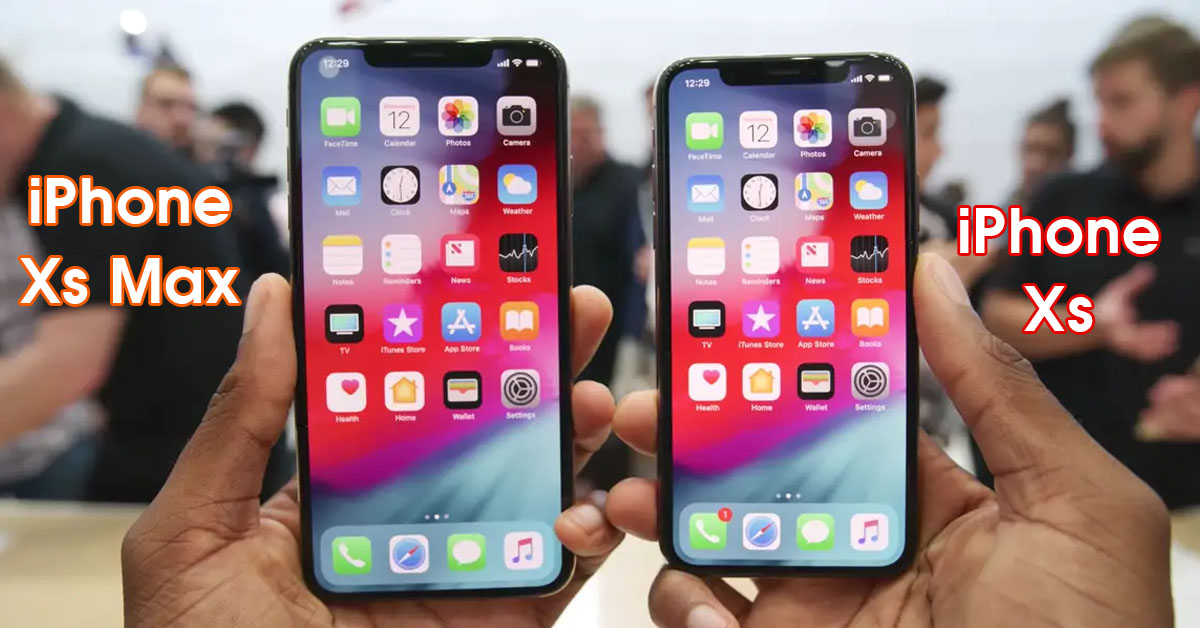 So sánh iPhone Xs và Xs Max: Nên lựa chọn điện thoại nào?