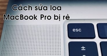 Cách sửa loa MacBook Pro bị rè hiệu quả, có thể tự thực hiện tại nhà sua loa macbook pro bi re thumb fix viendidong