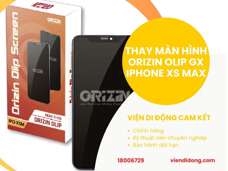 Thay màn hình Orizin Olip GX iPhone xs max tại Viện Di Động
