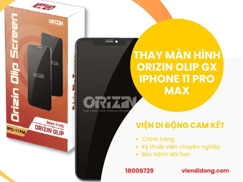Thay màn hình Orizin Olip GX iPhone 11 Pro Max