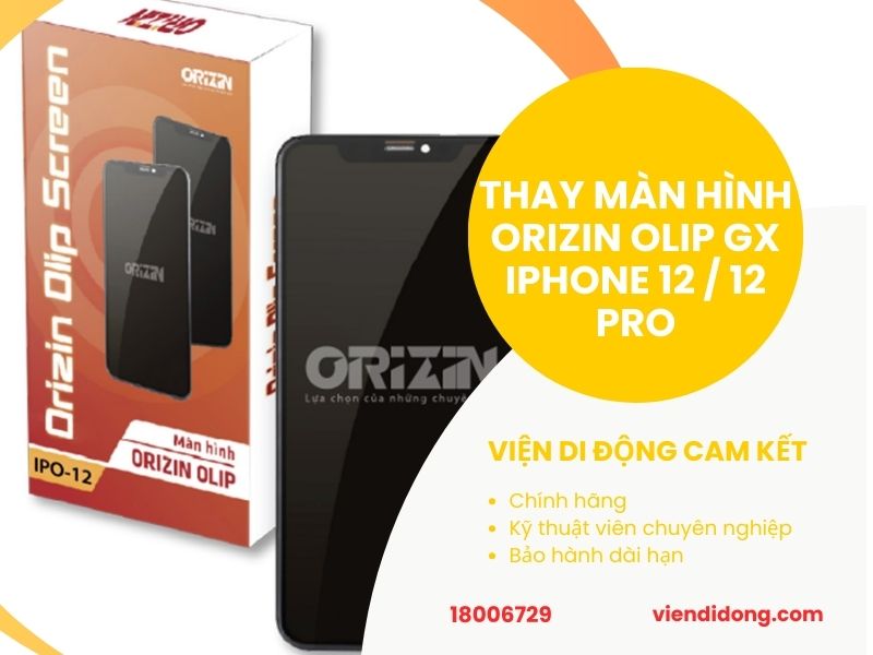 Thay màn hình Orizin Olip GX iPhone 12, 12 Pro tại Viện Di Động