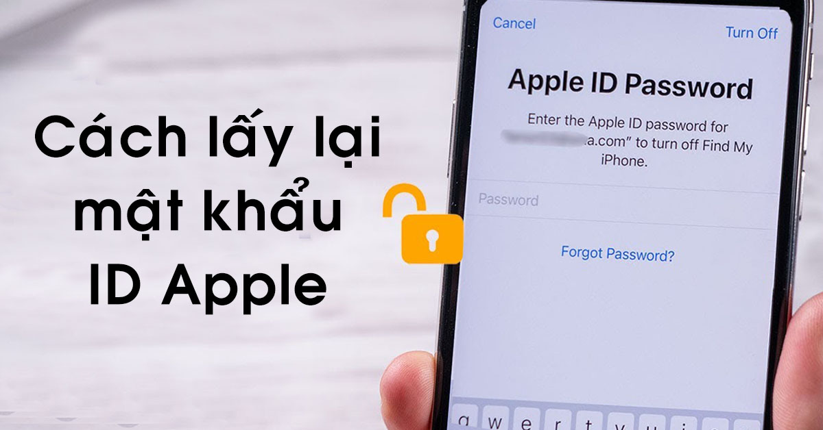 Hướng dẫn cách lấy lại mật khẩu ID Apple bằng số điện thoại, email cực nhanh chóng