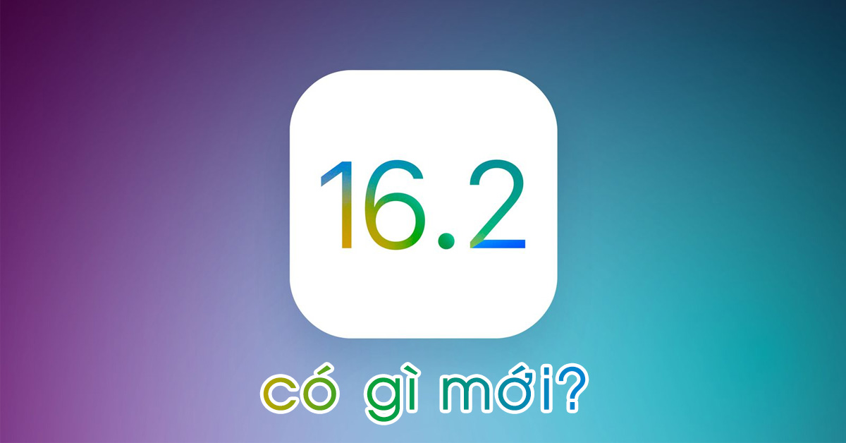 iOS 16.2 có gì mới? Khám phá các tính năng và cách cập nhật iOS 16.2 cho iPhone
