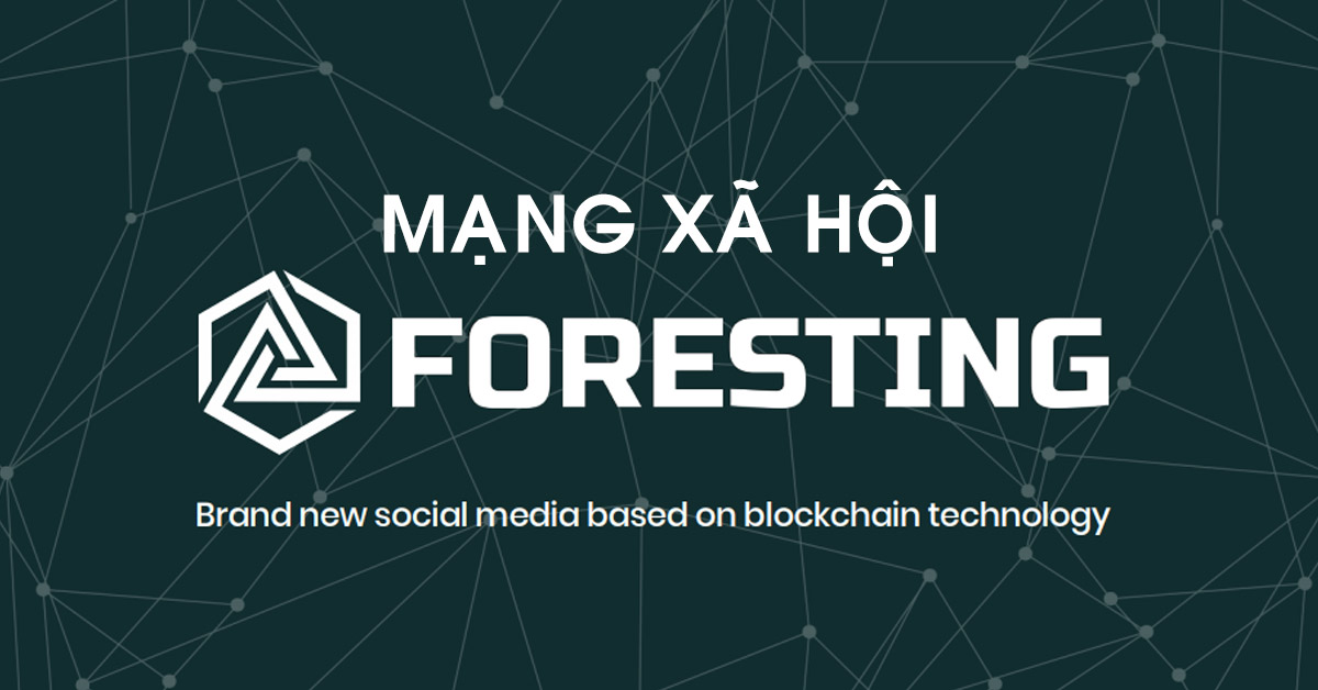 Foresting – Dự án mạng xã hội mới dựa trên nền tảng blockchain