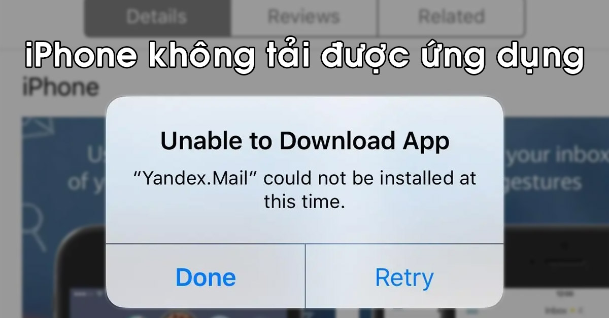 Lỗi iPhone không tải được ứng dụng: Nguyên nhân và cách khắc phục