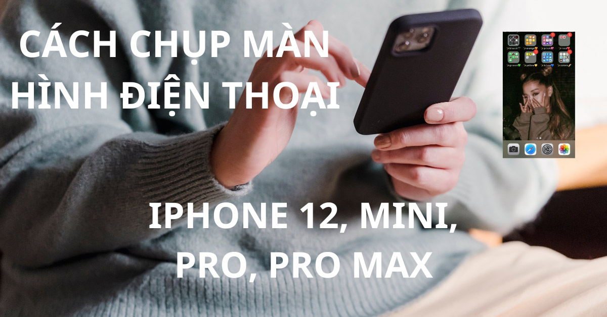 6 Cách chụp màn hình iPhone 12, Mini, Pro, Pro Max đơn giản, nhanh chóng