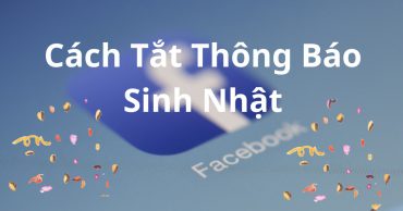 Cách tắt hiển thị và thông báo sinh nhật trên facebook của mình cực đơn giản cach tat thong bao sinh nhat tren facebook thumnail viendidong
