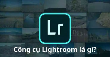 Công cụ Lightroom là gì?
