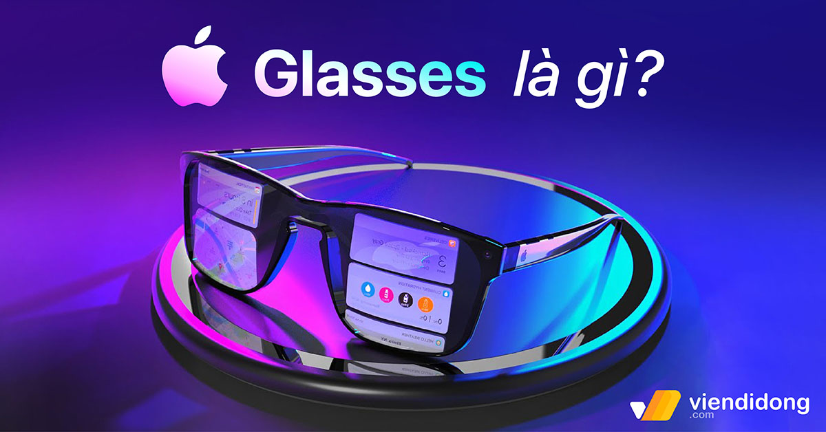 Apple Glasses là gì? Sự kết hợp giữa thời trang và công nghệ AR đỉnh cao