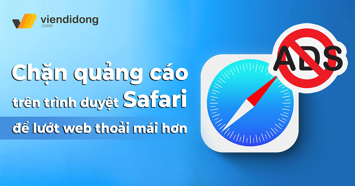 Cách chặn quảng cáo trên trình duyệt Safari để lướt web thoải mái hơn