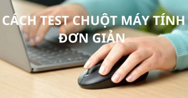 Hướng dẫn cách test chuột đơn giản