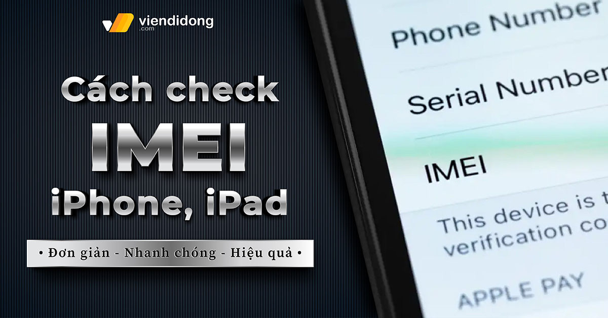 Hướng dẫn cách check IMEI iPhone, iPad chính hãng chính xác