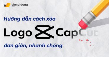 Viện Di Động hưỡng dẫn cách xóa logo capcut