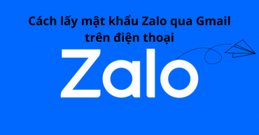 Cách lấy mật khẩu Zalo qua Gmail trên điện thoại, máy tính dễ dàng