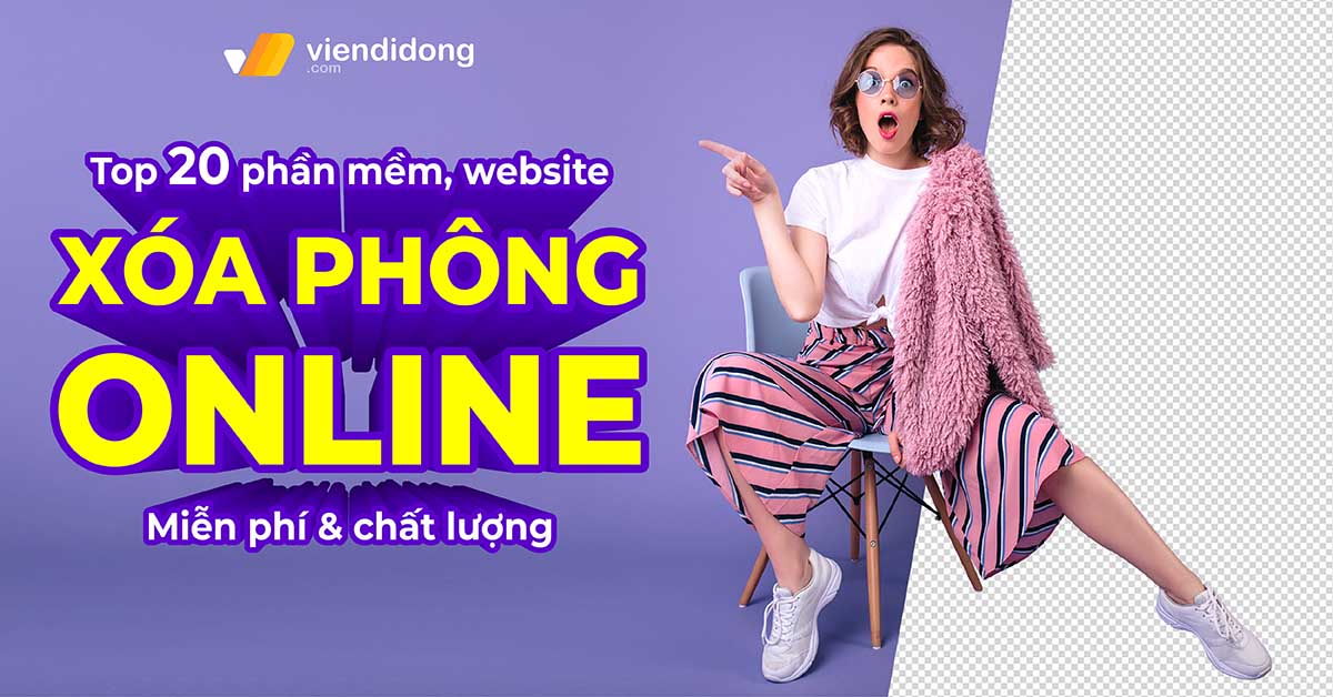 Top 20 phần mềm, website xóa phông online miễn phí, chất lượng