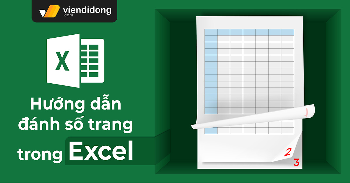 Cách đánh số trang trong Excel 2007, 2010, 2013, 2016 đơn giản