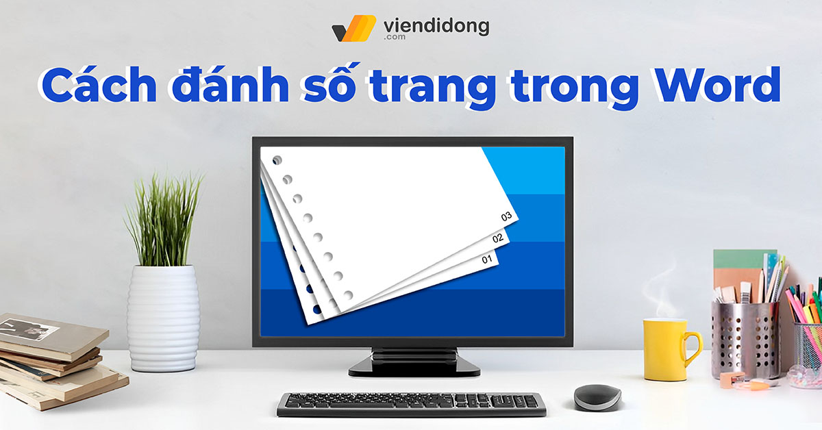 5+ Cách đánh số trang trong Word 2019, 2016, 2013, 2010 nhanh nhất